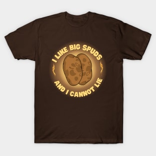 I Like Big Spuds And I Cannot Lie T-Shirt